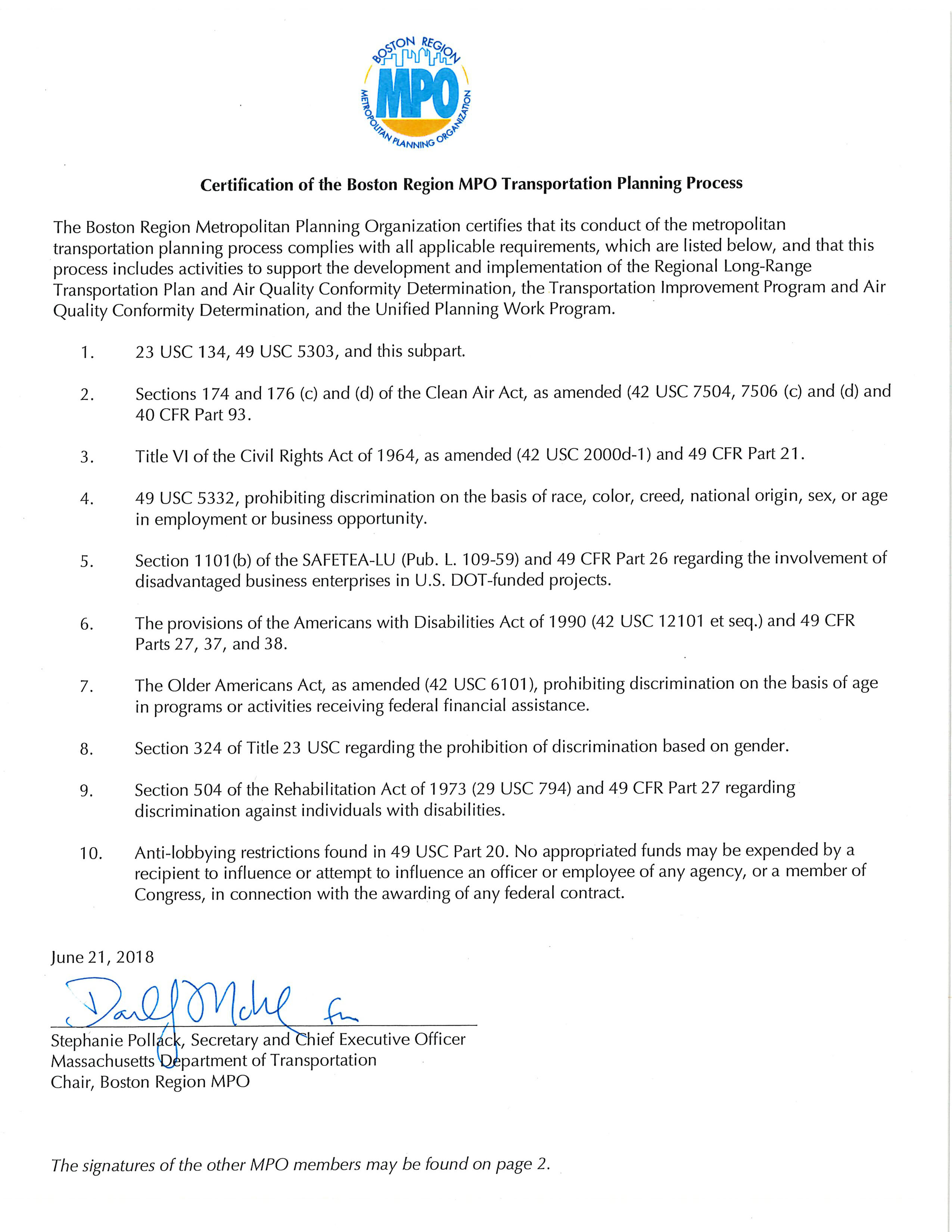 Page 1 of 2. These pages are the self-certification statement of the Boston Region MPO. The MPO certifies that its conduct of the metropolitan transportation planning process complies with all applicable requirements, and that this process includes activities to support the development and implementation of the Regional Long-Range Transportation Plan and Air Quality Conformity Determination (LRTP), the Transportation Improvement Program and Air Quality Conformity Determination (TIP), and the Unified Planning Work Program (UPWP). These pages were signed on June 21, 2018 by the members of the MPO or their representatives.